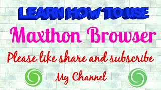 Use and working of Maxthon Browser  latest update 2018 [upl. by Albertson670]