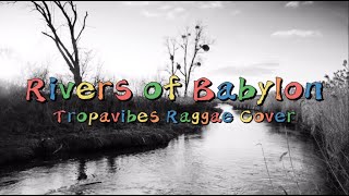 Rivers of Babylon  Tropavibes Reggae Cover Lyircs [upl. by Noraed]