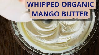 Whipped Organic Mango Butter [upl. by Eirojram993]