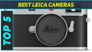 Top 5 Best Leica Cameras in 2024 [upl. by Beckie]