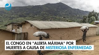 El Congo en quotalerta máximaquot por muertes a causa de misteriosa enfermedad [upl. by High659]