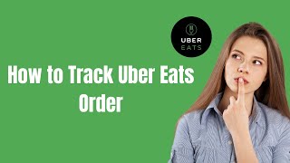 HOW TO TRACK UBER EATS ORDER  FULL GUIDE [upl. by Amre]