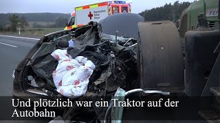 07102018 HO Und plötzlich war ein Traktor auf der Autobahn [upl. by Zetrok]