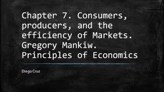 Chapter 7 Consumers producers and the efficiency of Markets [upl. by Marnia570]