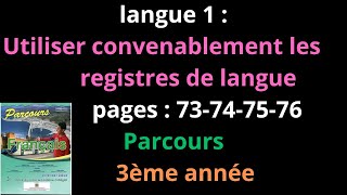 langue 1 Utiliser convenablement les registres de languepages 73747576Parcours3ème annéeشرح [upl. by Sandberg19]