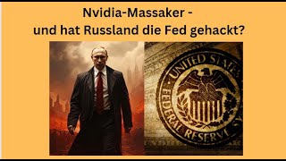 NvidiaMassaker  und hat Russland die Fed gehackt Videoausblick [upl. by Nairbal]