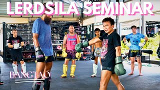 LERDSILA SEMINAR  Muay Femur  EP 2  No school like the old school  Muay Thai Technique  Bangtao [upl. by Piks113]