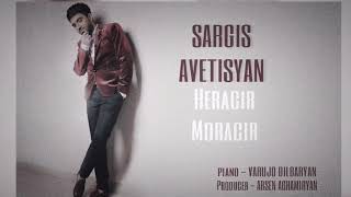 Sargis Avetisyan  Heracir moracir 2018 HD [upl. by Myles402]