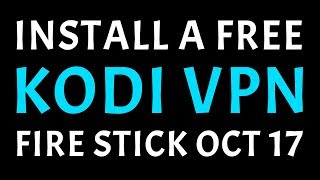 FREE VPN ON AMAZON FIRE TV STICK KODI quotSECURE YOURSELF NOWquot NO SIGNUP [upl. by Durst58]