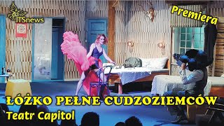 Teatr Capitol Łóżko Pełne Cudzoziemców Premiera [upl. by Cressida432]