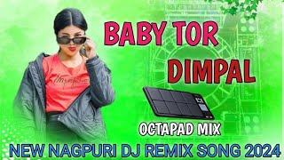 Baby Tor dimpal New Nagpuri Dj Remix song 2024 Octapad Mix Dj Anil keshma [upl. by Drusus874]