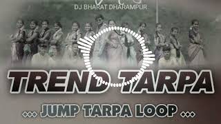 New song TrenD TARpa Jump Tarpa Loop DJ KARAN DJ Bharat DHARAMPUR [upl. by Jamil]