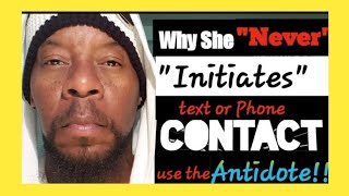 Why She Never quotINITIATESquot 🔥 Text or Phone Contact use the Antidote 🔥🔥 🔥 [upl. by Ahselrac]