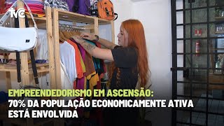 Empreendedorismo em ascensão 70 da população economicamente ativa está envolvida [upl. by Edialeda124]