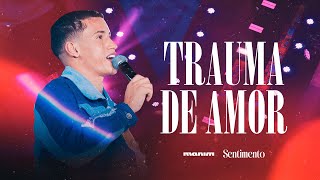 Manim  TRAUMA DE AMOR  DVD Sentimento FortalezaCE [upl. by Enel]