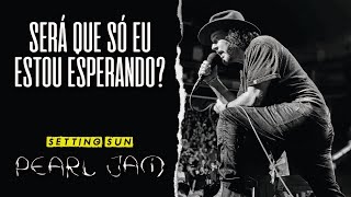 Pearl Jam  Setting Sun Legendado em Português [upl. by Acinat]