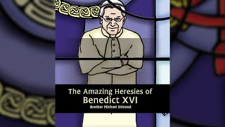 The Heresies of Benedict XVI [upl. by Juliana]