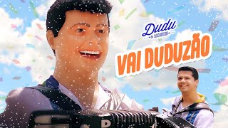 Dudu do Acordeon  Vai Duduzão Clipe Oficial [upl. by Xxam]