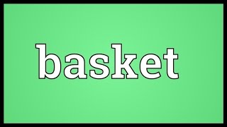 Basket Meaning [upl. by Ellebanna648]