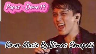 Dimas Senopati Cover Music Pupus  Dewa19 DimasSenopati [upl. by Nnalorac]