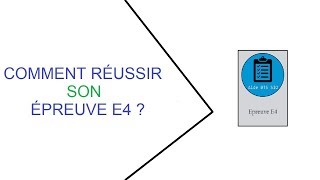 Comment RÉUSSIR son ÉPREUVE E4 [upl. by Arika]