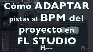 Cómo ADAPTAR cualquier pista al BPM de tu PROYECTO en FL STUDIO [upl. by Shaine498]