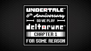 UNDERTALE 6th Anniversary So We Play DELTARUNE Chapter 1 For Some Reason  LIVE [upl. by Iiette964]