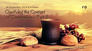 Clarifying the Content of Communion Part 3  28 September 2024 [upl. by Htebazile]