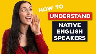 How To Understand Native English Speakers [upl. by Haland665]