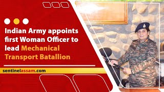 Indian Army appoints first Woman Officer to lead Mechanical Transport Batallion [upl. by Ynnelg]