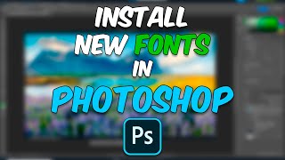 How to Add New Fonts to Photoshop Step By Step Tutorial [upl. by Kirbee442]