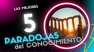 Top 5 de las paradojas del CONOCIMIENTO [upl. by Boland]