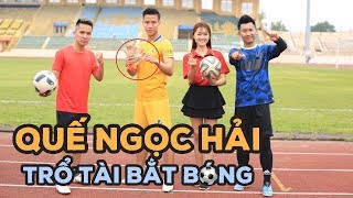 Thử Thách Bóng Đá  Quế Ngọc Hải trổ tài bắt Penalty đỉnh như Bùi Tiến Dũng U23 Việt Nam [upl. by Eserehs]