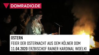 Feier der Osternacht mit Erzbischof Rainer Kardinal Woelki aus dem Kölner Dom am 11042020 [upl. by O'Malley607]