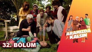 Aramızda Kalsın  32 Bölüm HD [upl. by Neural]