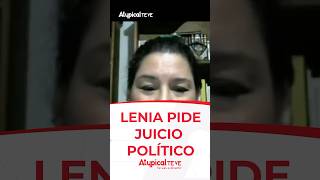 LENIA PIDE JUICIO POLÍTICO  shorts [upl. by Yeorgi]