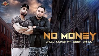 NO MONEY FULL SONG Lally Mundi Ft Deep Jandu  Latest Punjabi Songs 2017  RMG [upl. by Natanhoj759]