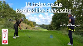 18 holes op de Koninklijke Haagsche Golf amp Country Club  De Oude Negen deel 3 vlog [upl. by Nnayrrehs189]