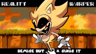 Reality Warper Demise but original Sonicexe sings it SONIC 2011 [upl. by Zebada311]