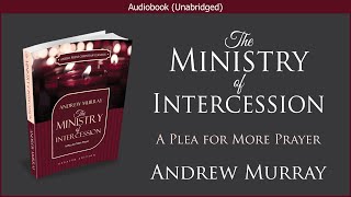 The Ministry of Intercession  Andrew Murray  Free Christian Audiobook [upl. by Ashmead]