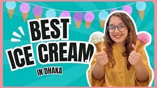 Where to find The Best Ice Cream in Dhaka this summer [upl. by Anhpad]