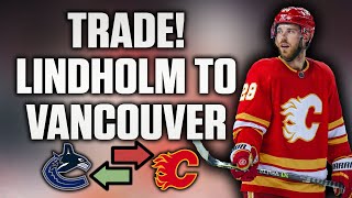 Instant Analysis Elias Lindholm Traded from the Calgary Flames to the Vancouver Canucks [upl. by Adar]