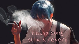 Nasha song slow amp reverb [upl. by Deys]