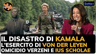 Disastro Kamala esercito di Von Der Leyen omicidio Verzeni e Ius Scholae  Sette [upl. by Eylk]