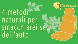 4 metodi naturali per smacchiare i sedili dellauto  Consigli di Chiarezzait [upl. by Uda743]