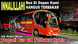 INNALILLAHI ❗️ Bus Di Depan Kami Hangus Terbakar Habis ❗️ trip SEDYA MULYA “ The Maestro “ [upl. by Orimar]