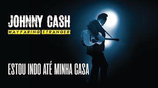 Johnny Cash  Wayfaring Stranger Legendado em Português [upl. by Ueih]