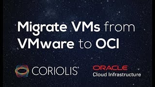 Coriolis Migrating VMs from VMware to Oracle Cloud Infrastructure [upl. by Ause181]