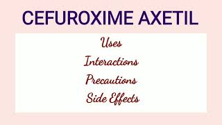 Cefuroxime Axetil  Uses Interactions Precautions amp Side Effects [upl. by Faxun]