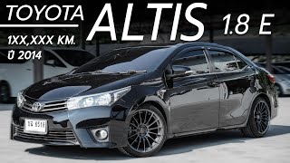 รีวิวรถมือสอง TOYOTA COROLLA ALTIS 18 E ปี 2014 ไมล์ 1XXXXX KM  Chawalit Car [upl. by Ialohcin]